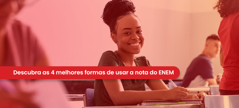 Descubra As 4 Melhores Formas De Usar A Nota Do Enem 6160